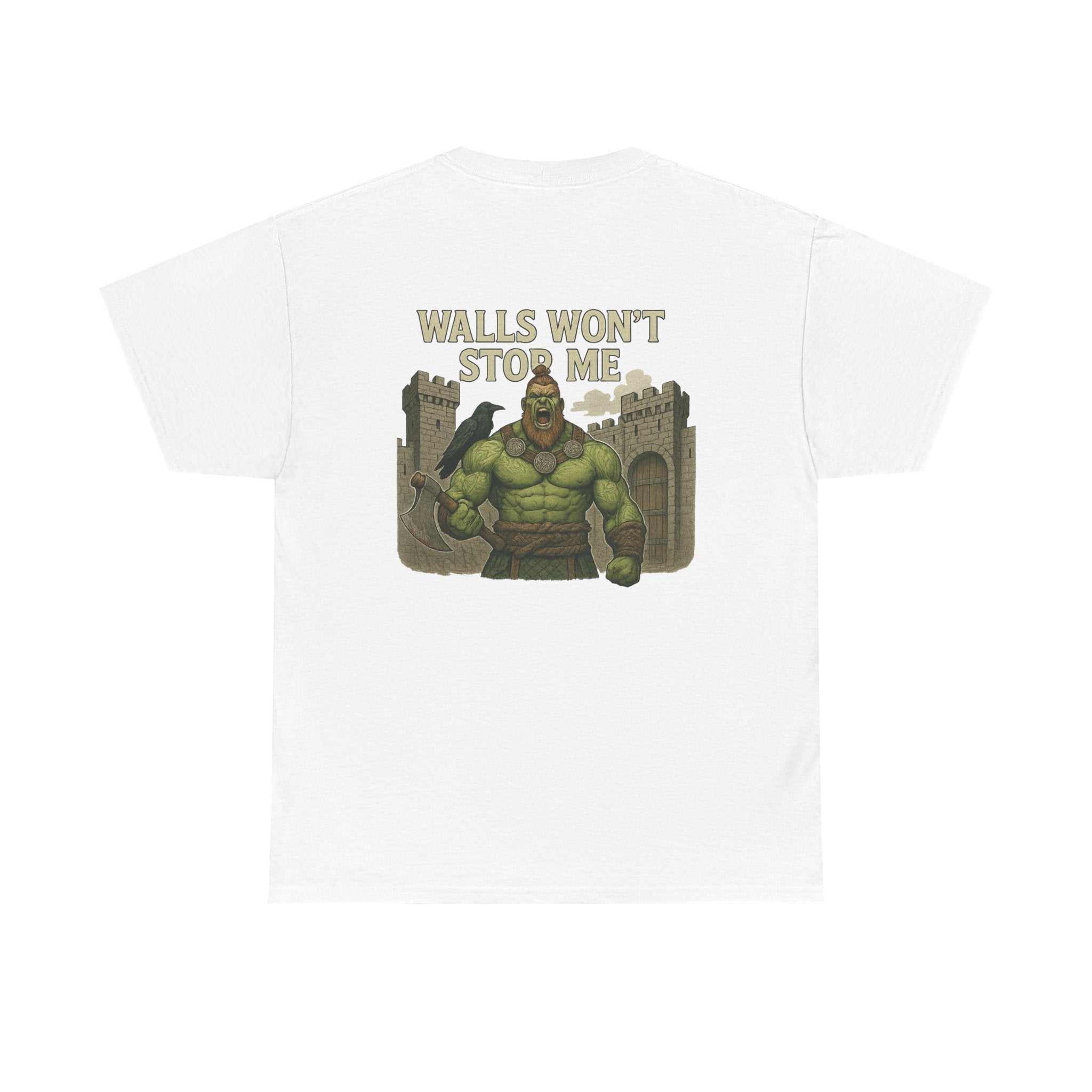 White heavy cotton tee with graphic of a muscular warrior and text "WALLS WON'T STOP ME" on the back