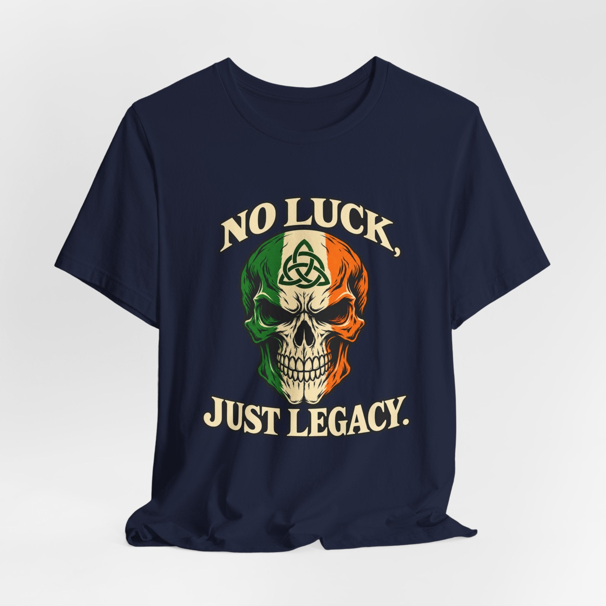 No Luck. Just Legacy. Irish Skull Tee