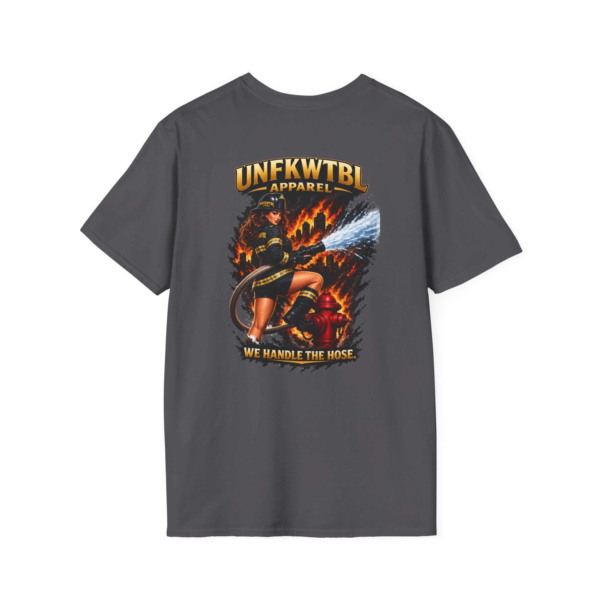 Firefighter T-Shirt — "UNFKWTBL Apparel: We Handle The Hose" Graphic Tee