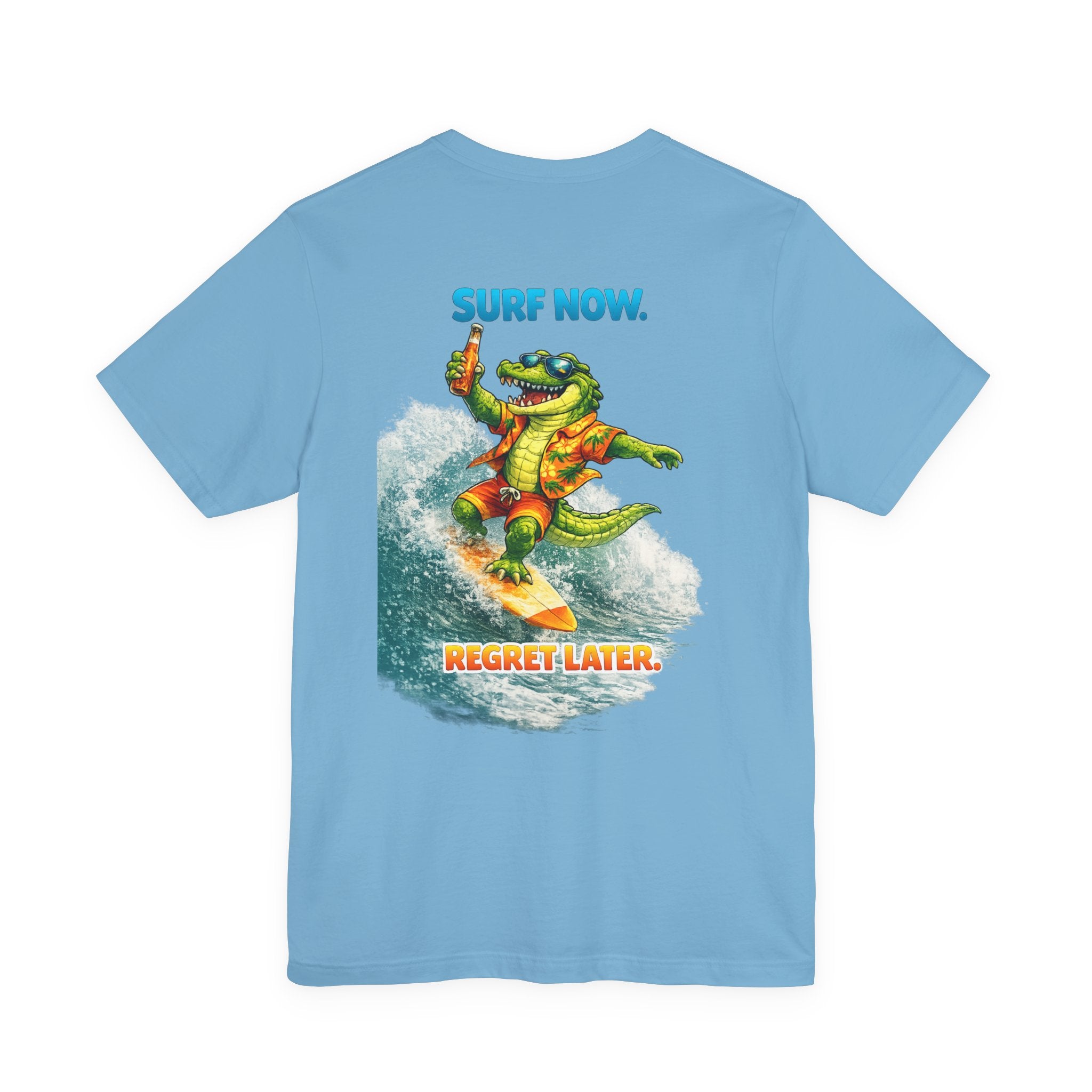 Surf Now Regret Later T-Shirt