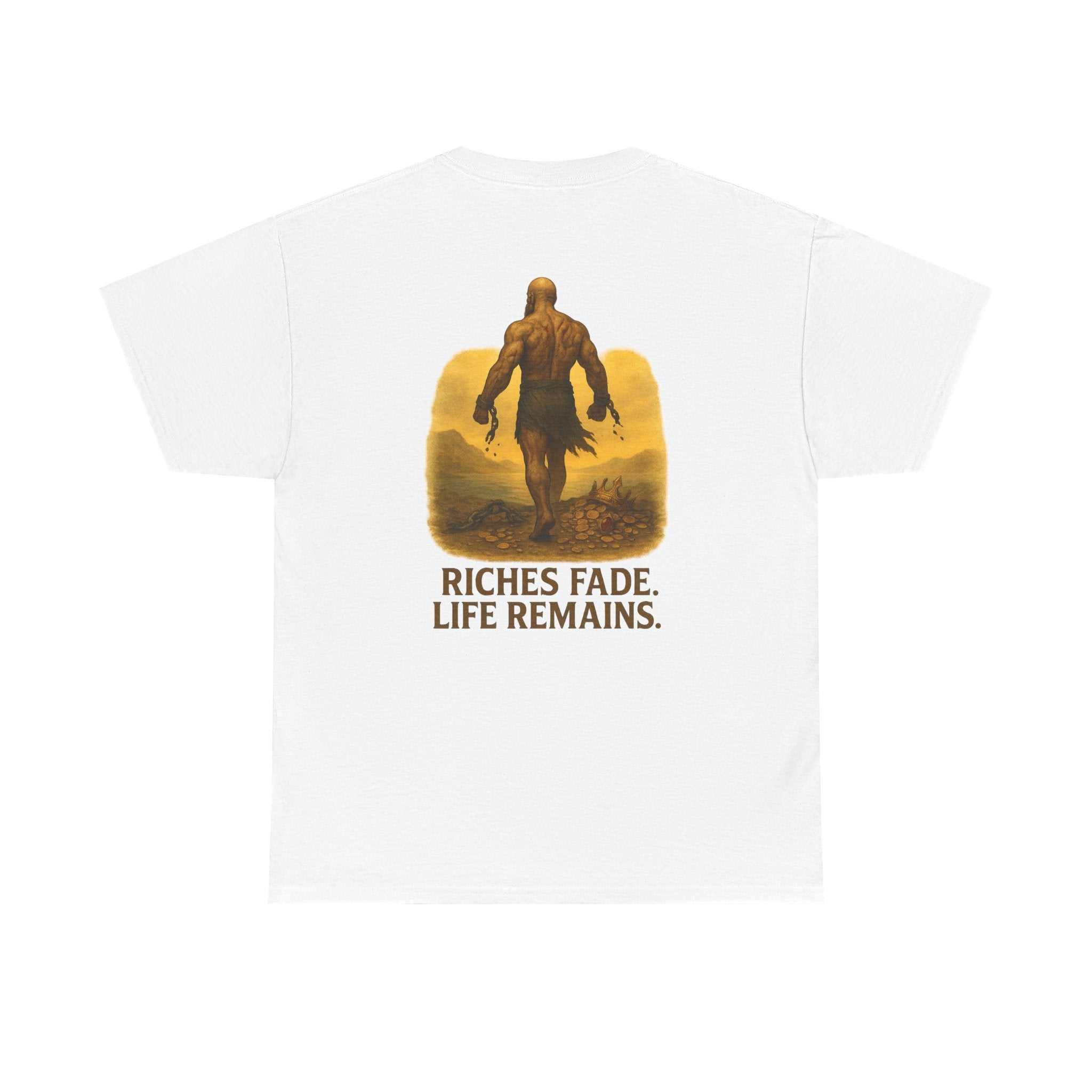Unisex heavy cotton T-shirt with "Riches Fade Life Remains" print, classic fit, durable fabric, available in sizes S to 5XL