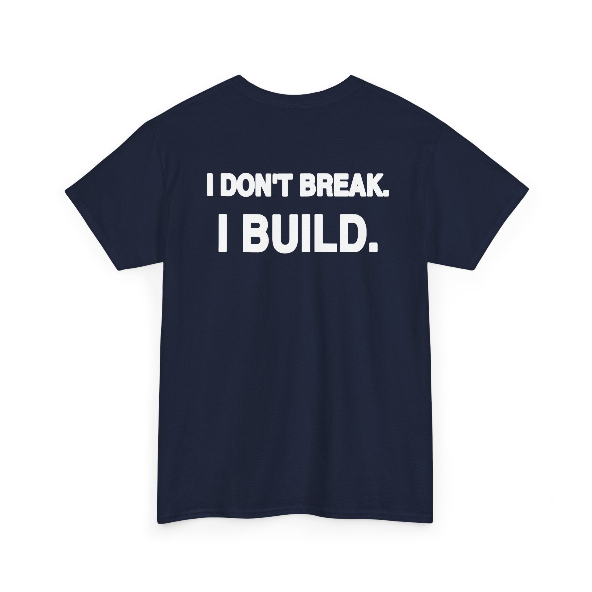 UNFKWTBL The Builder – Back Print Tee
    “I Don’t Break. I Build.”