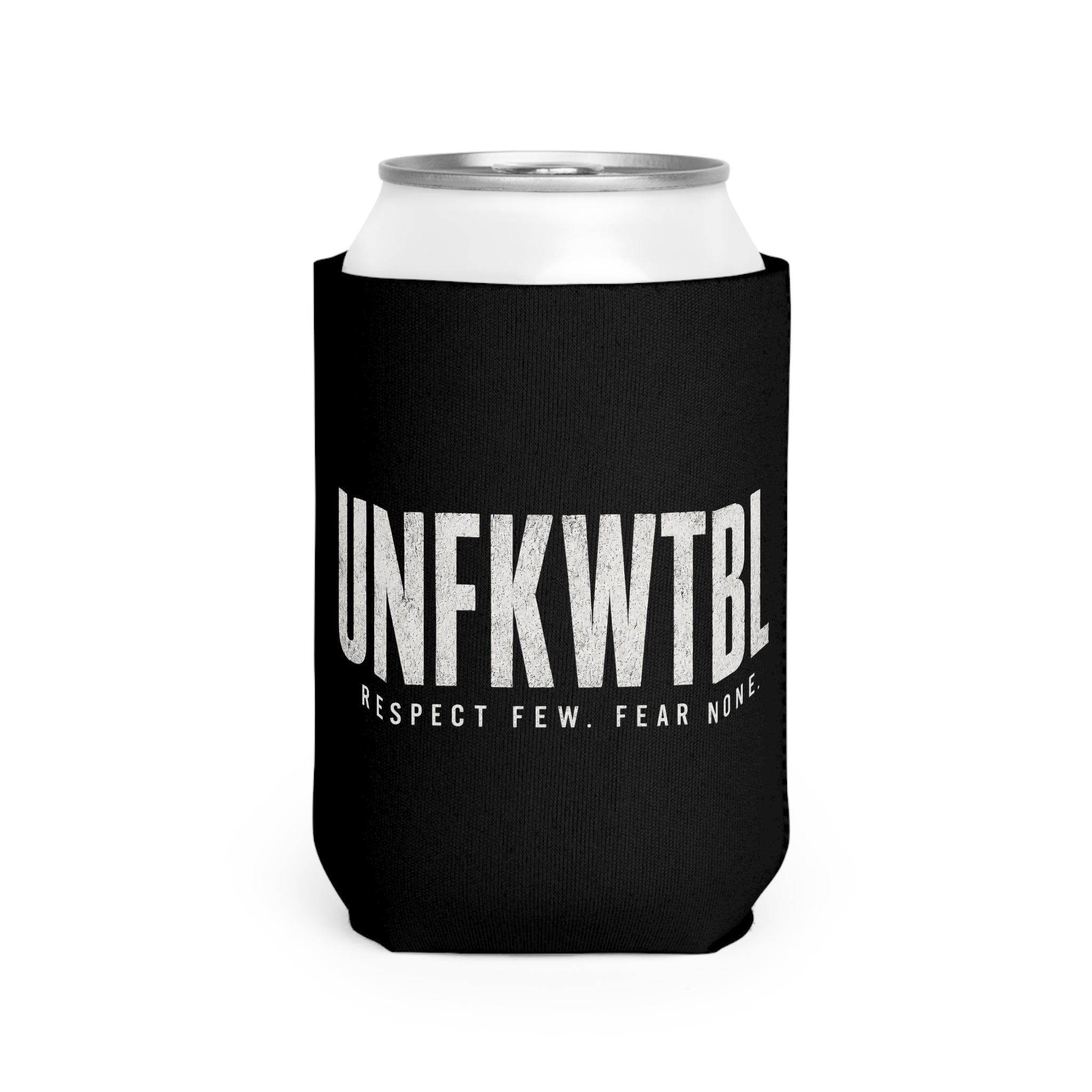 UNFKWTBL Can Cooler Sleeve — 'Respect Few. Fear None.' Beer Koozie