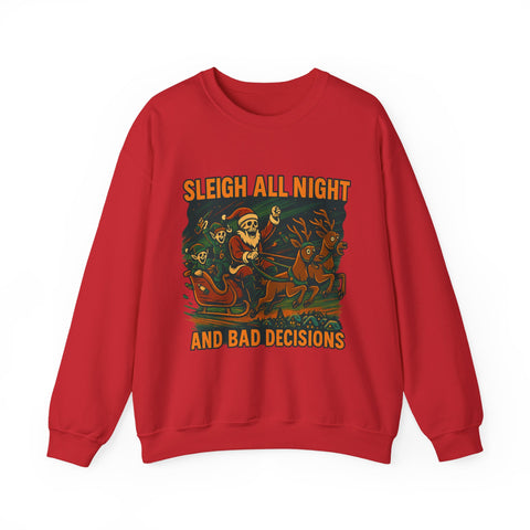 Crewneck Sweatshirt - Sleigh All Night and Bad Decisions