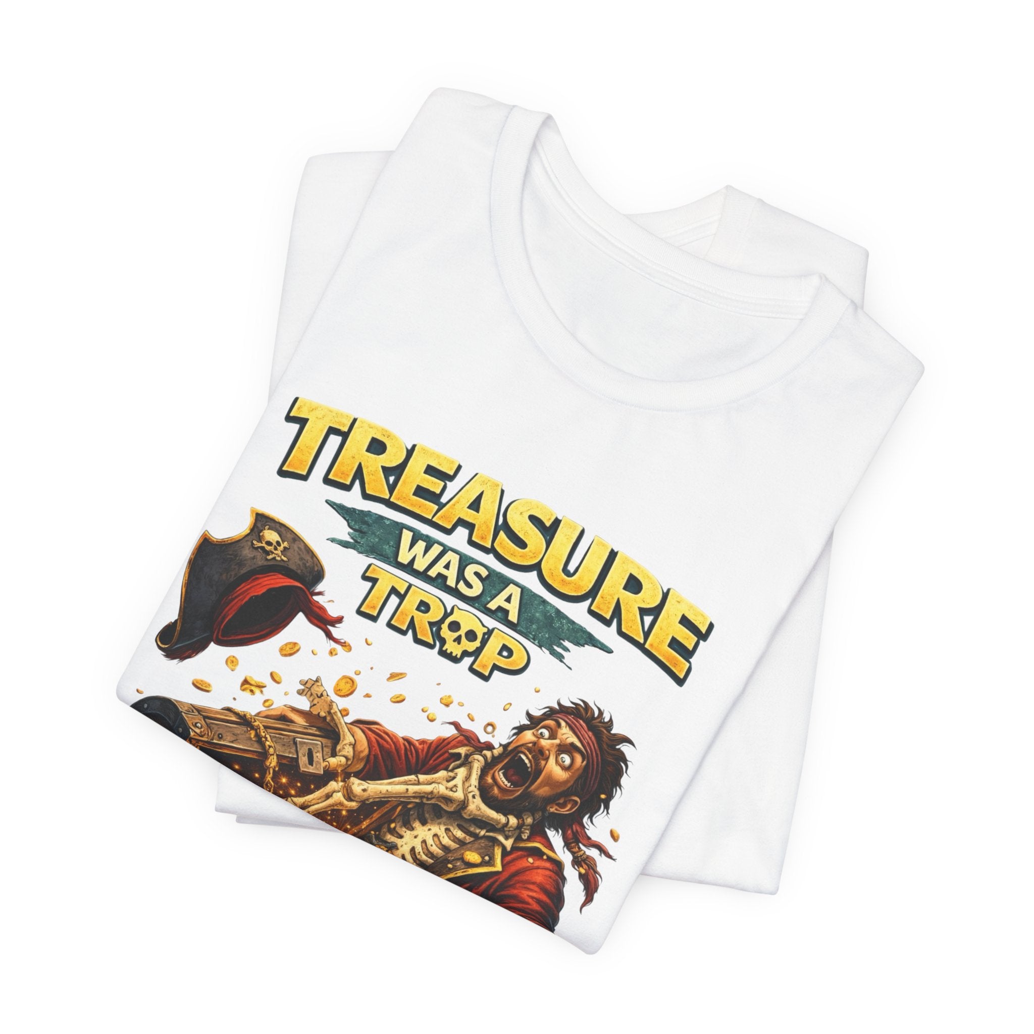 Pirate Treasure Tee — "Treasure Was a Trap" Graphic T-Shirt
