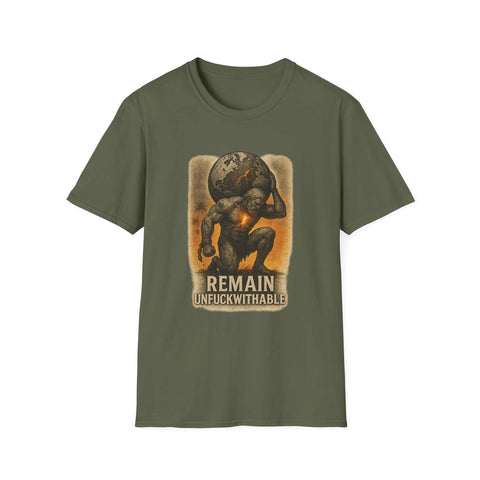 Olive green unisex t-shirt with "REMAIN UNFUCKWITHABLE" power word design and Atlas graphic.