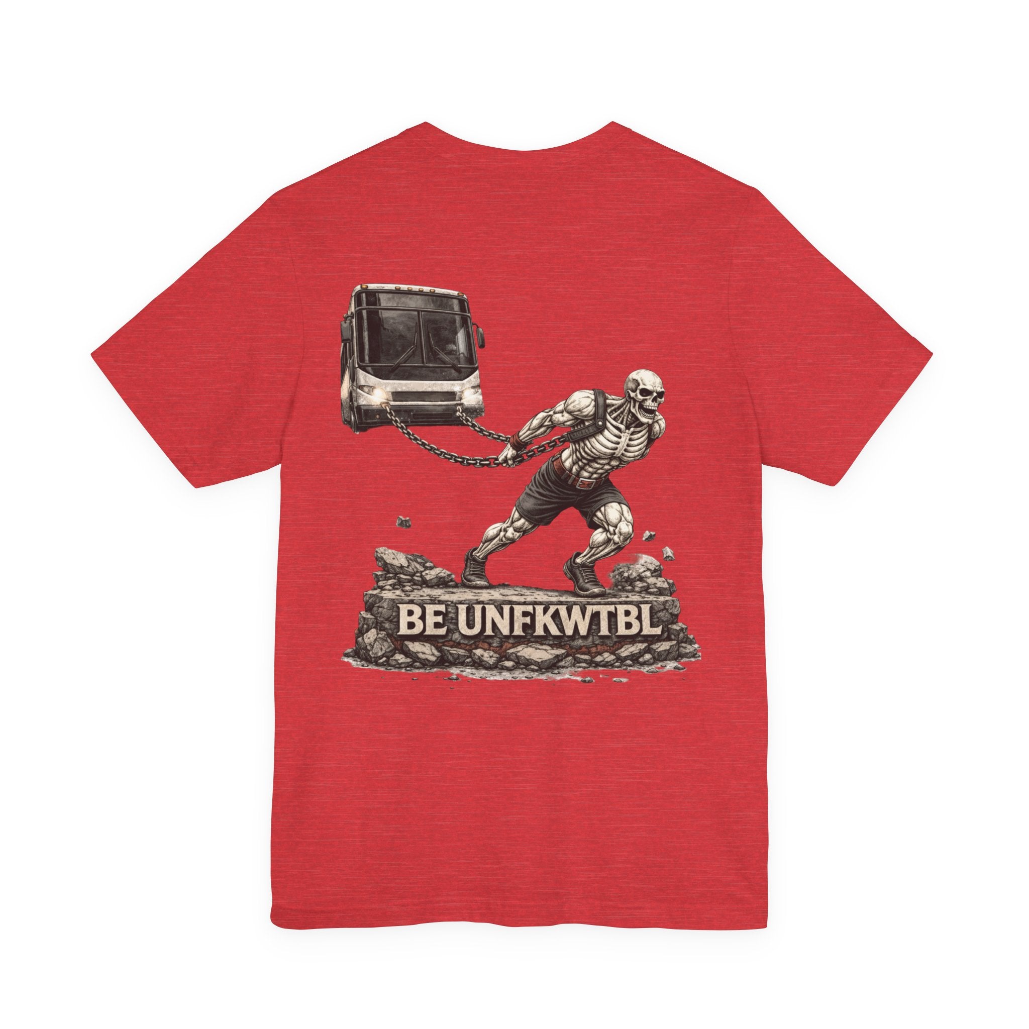 Be Unfkwtbl Tee — Skeletal Strongman Pulling Bus Graphic T‑Shirt