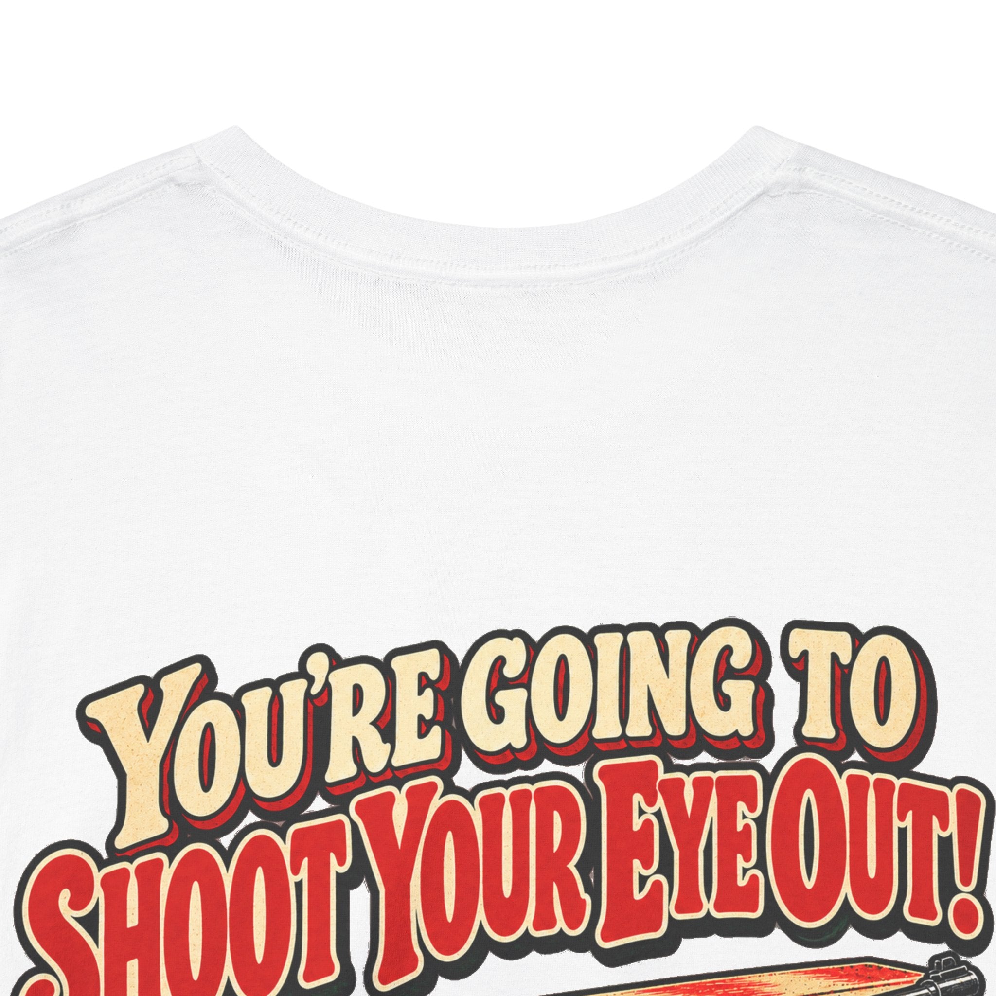 You're Going to Shoot Your Eye Out Christmas Graphic Tee
