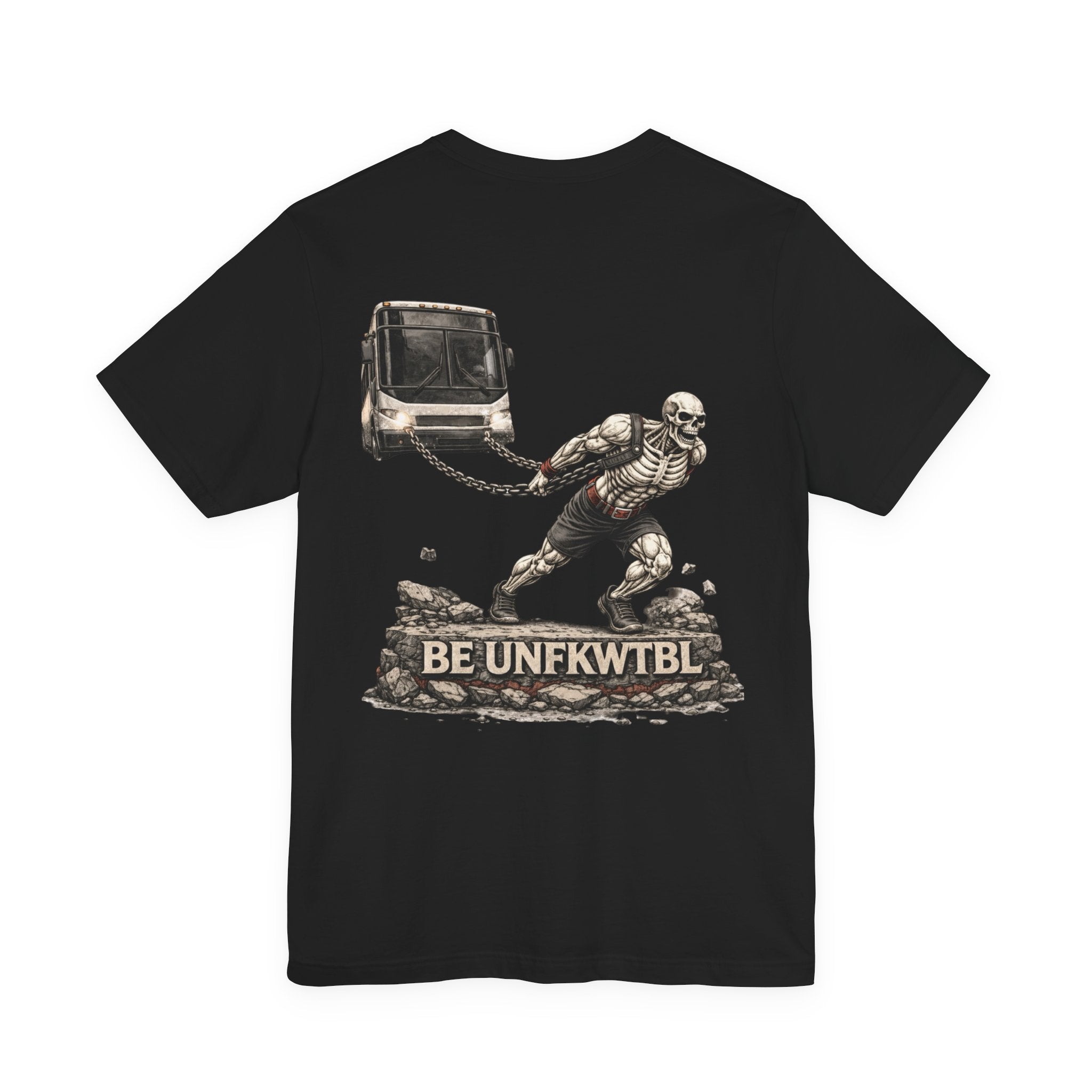 Be Unfkwtbl Tee — Skeletal Strongman Pulling Bus Graphic T‑Shirt