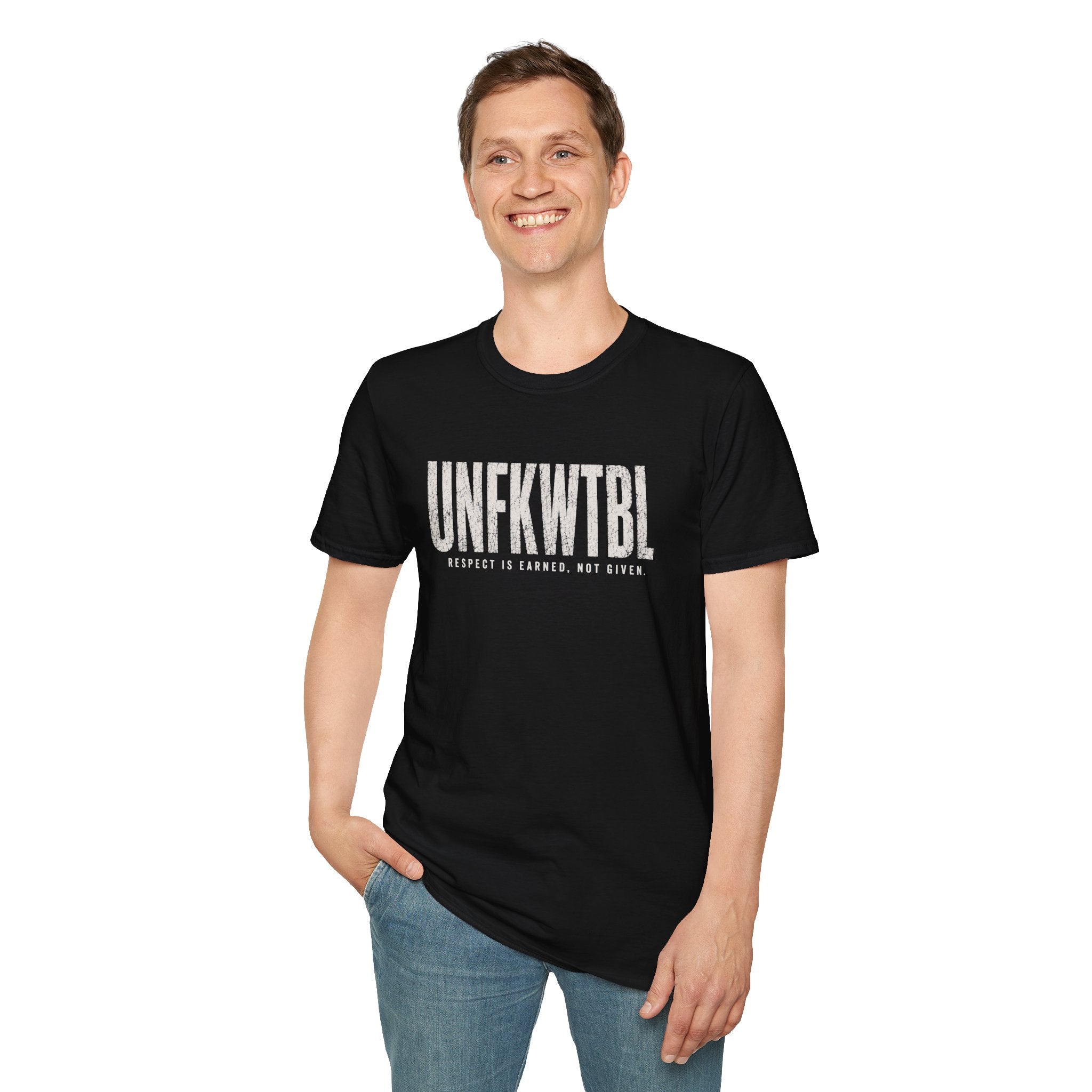 UNFKWTBL T-Shirt — "Respect Is Earned, Not Given" Graphic Tee