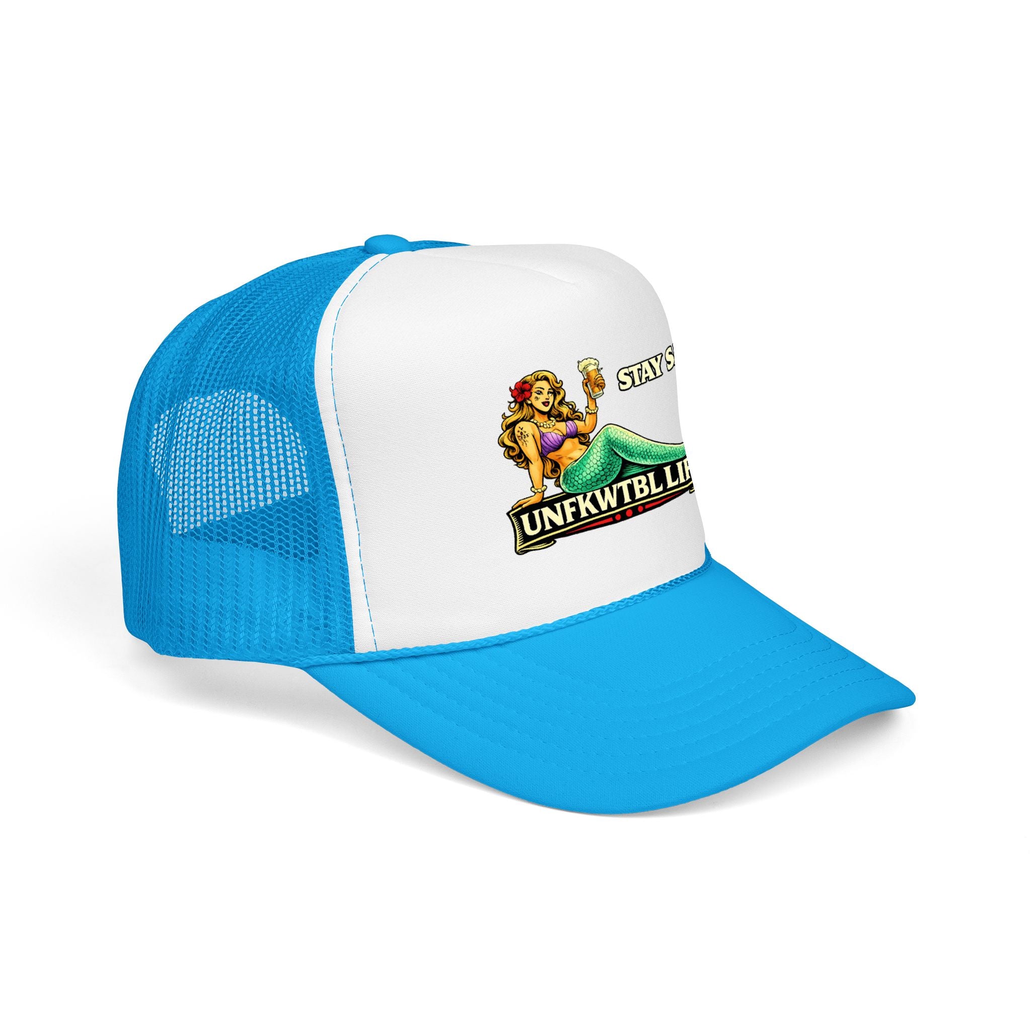 Trucker Hat - "Stay Salty. UNFKWTBL LIFE" Mermaid Foam Trucker Hat