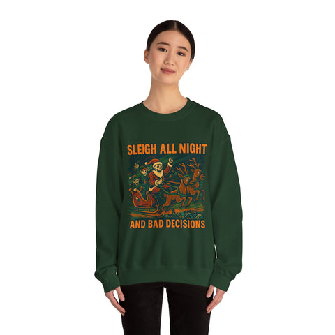 Crewneck Sweatshirt - Sleigh All Night and Bad Decisions