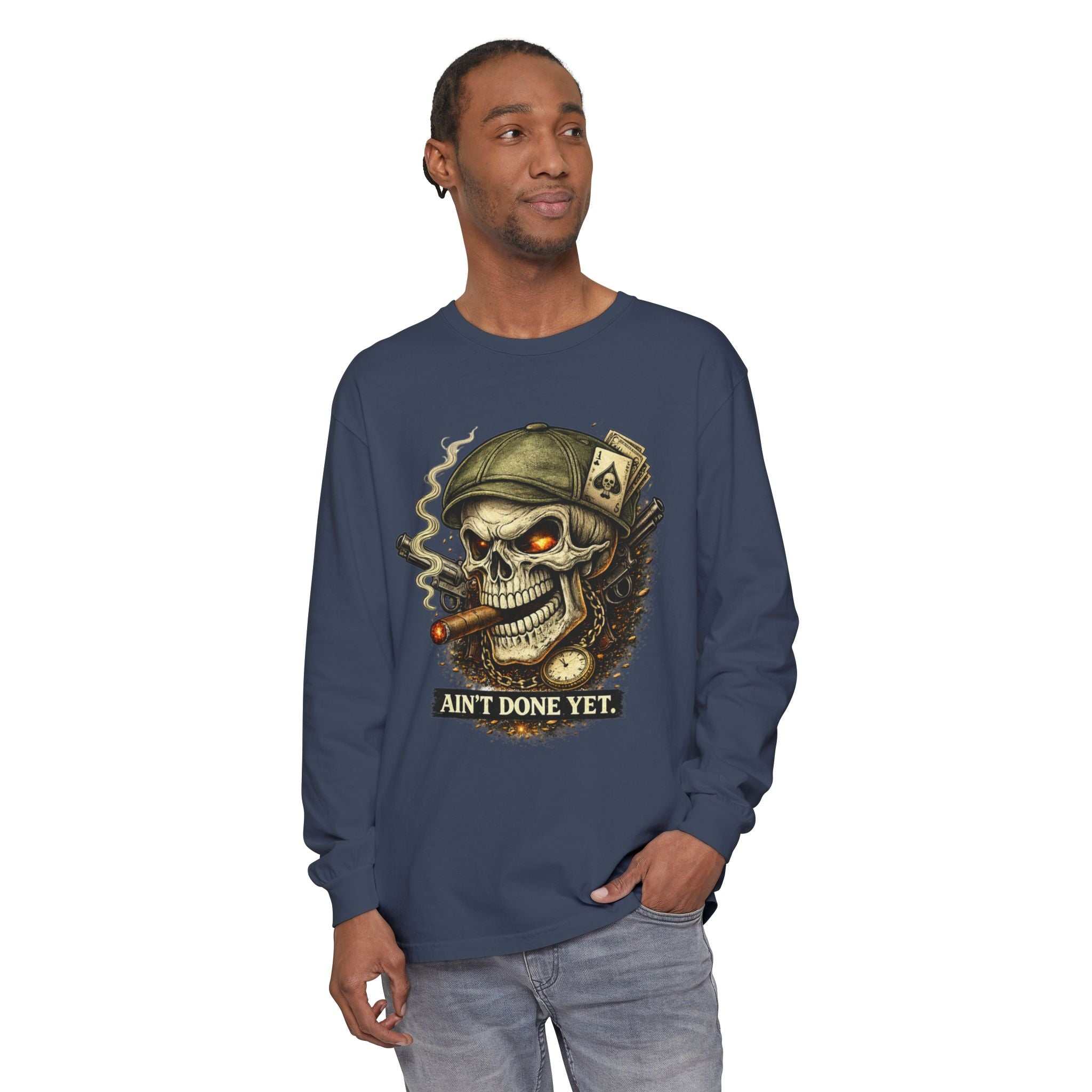 Ain't Done Yet Skull Cigar Long Sleeve Tee
