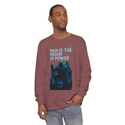 Unisex Long Sleeve T-Shirt, Pain is the Proof of Power Tee for Gym, Fitness, Motivational Quote, Gift for Him or Her, Casual Wear