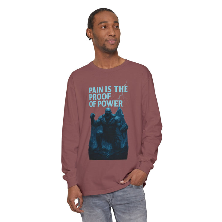 Unisex Long Sleeve T-Shirt, Pain is the Proof of Power Tee for Gym, Fitness, Motivational Quote, Gift for Him or Her, Casual Wear