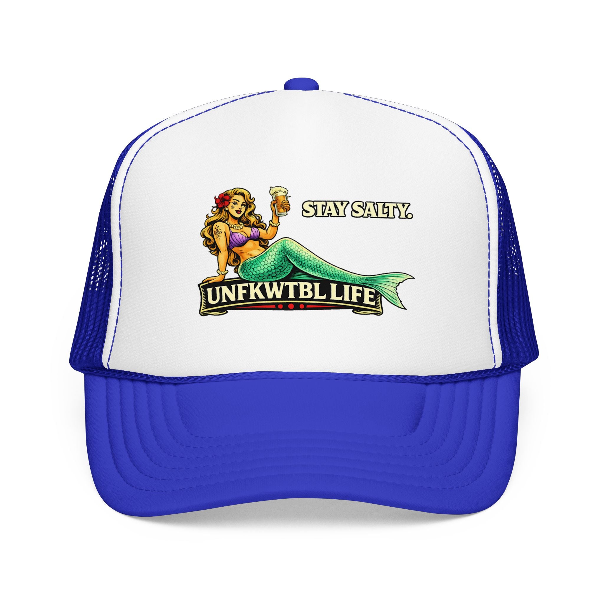 Trucker Hat - "Stay Salty. UNFKWTBL LIFE" Mermaid Foam Trucker Hat