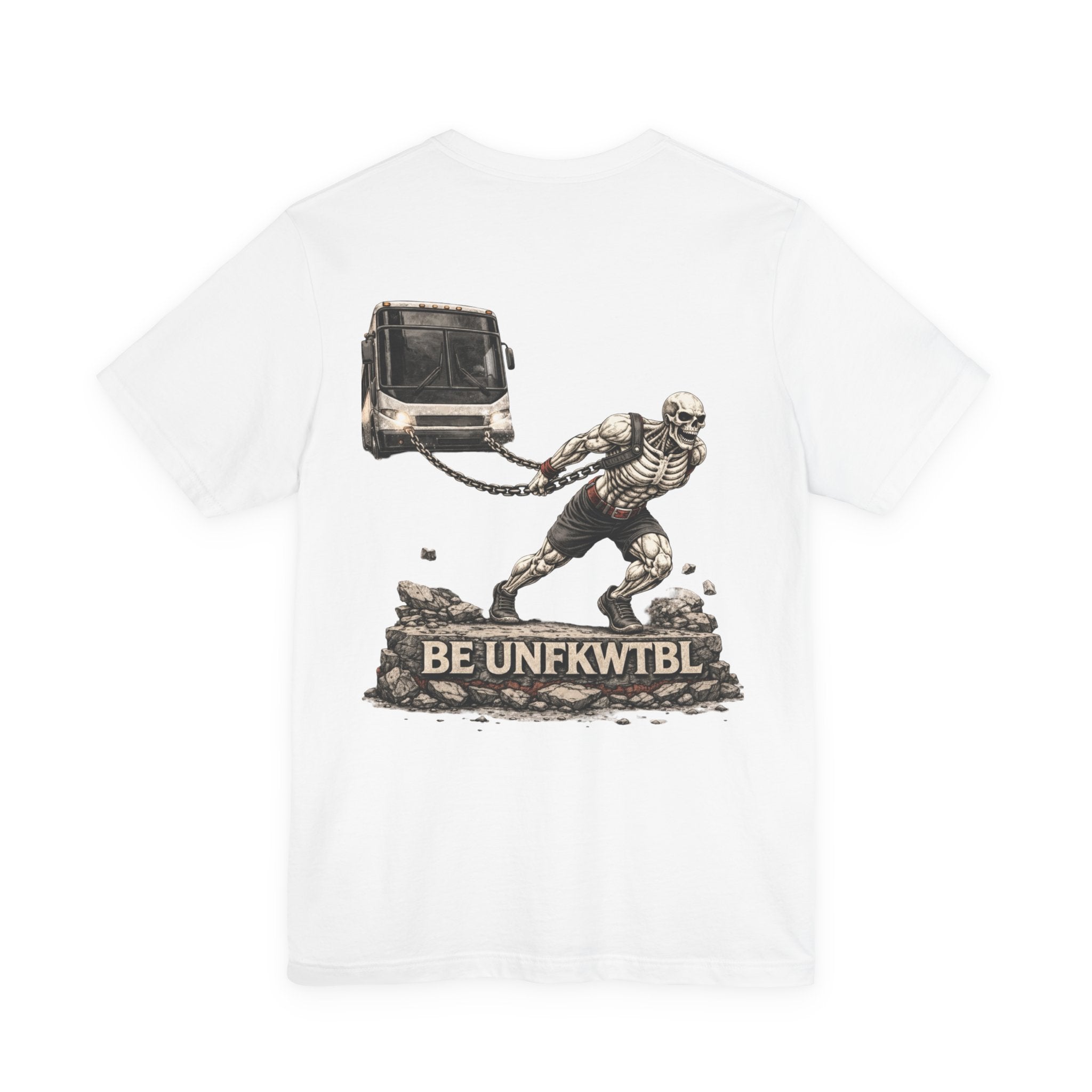 Be Unfkwtbl Tee — Skeletal Strongman Pulling Bus Graphic T‑Shirt