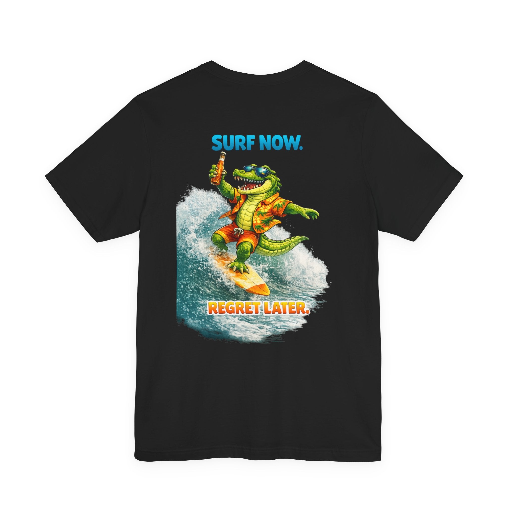 Surf Now Regret Later T-Shirt