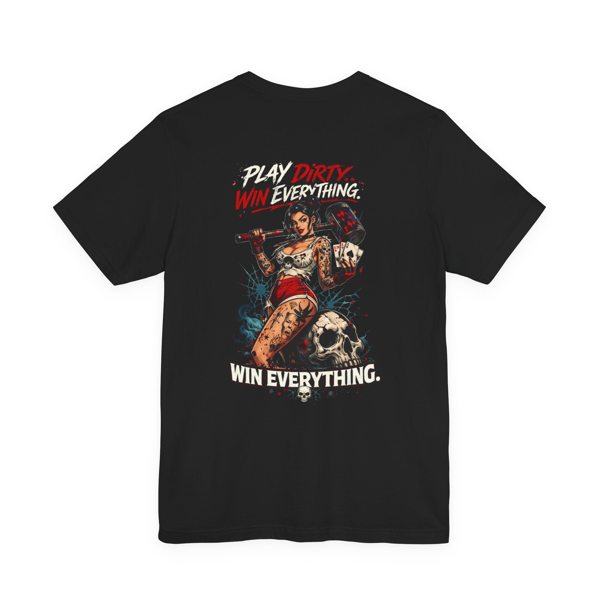 Play Dirty Win Everything Graphic Tee — Poker Skull Pinup T-Shirt
