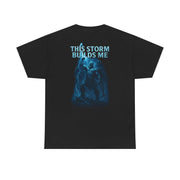Black unisex heavy cotton tee with "This Storm Builds Me" graphic and powerful design