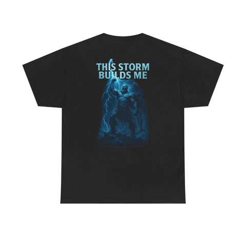 Black unisex heavy cotton tee with "This Storm Builds Me" graphic and powerful design