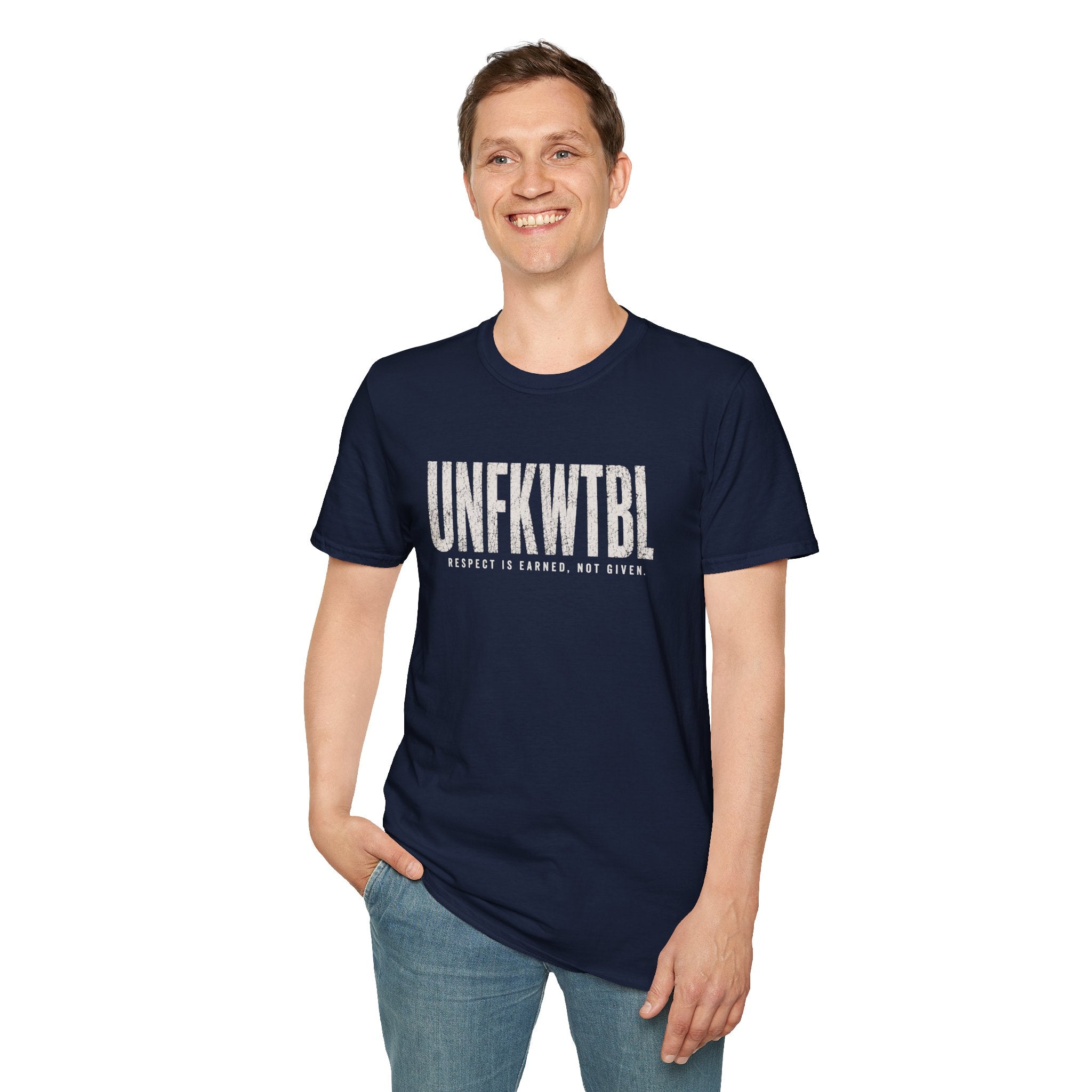 UNFKWTBL T-Shirt — "Respect Is Earned, Not Given" Graphic Tee