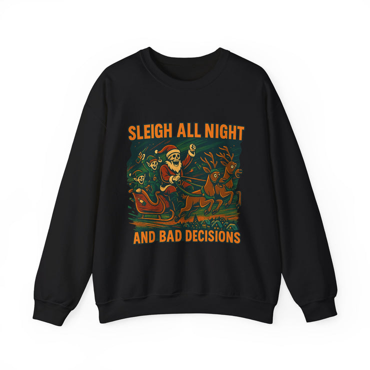 Crewneck Sweatshirt - Sleigh All Night and Bad Decisions