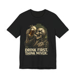 Drink First Think Never T-Shirt — Skull Beer Graphic Tee for Party & Bar Lovers