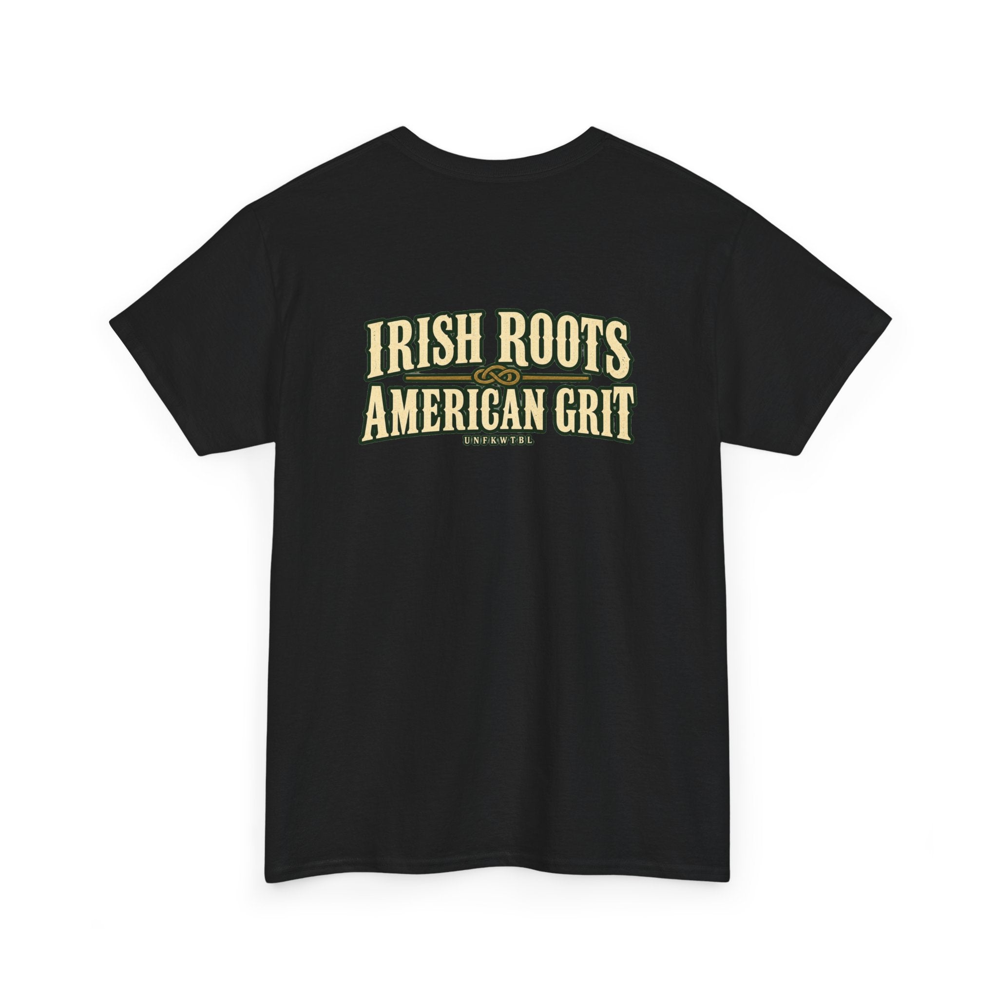 UNFKWTBL Irish Roots, American Grit T-Shirt