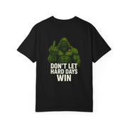T-Shirt - Unisex Garment-Dyed Tee with 'DON’T LET HARD DAYS WIN STRAIGHT FROM THE UNFKWTBL NORSE BEAST' Design