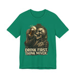 Drink First Think Never T-Shirt — Skull Beer Graphic Tee for Party & Bar Lovers