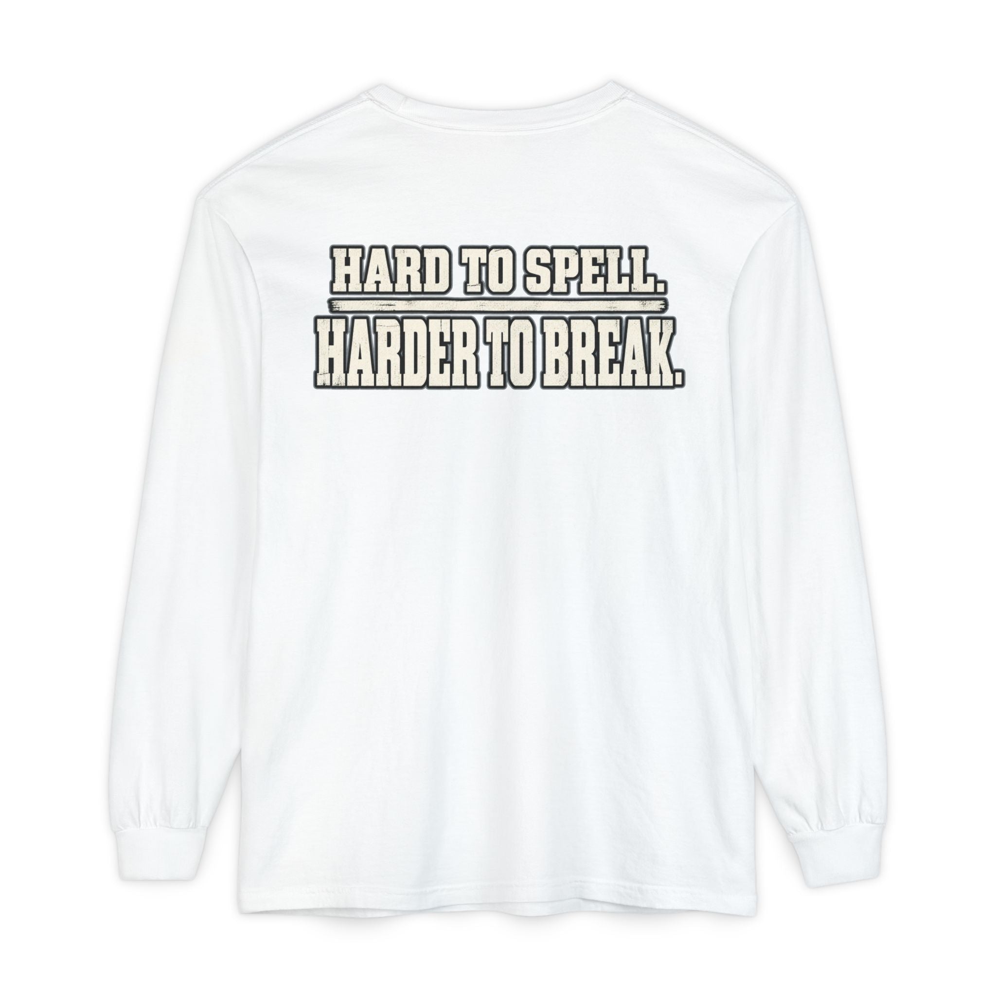 UNFKWTBL Harder to Break Back-Print Long Sleeve Tee.