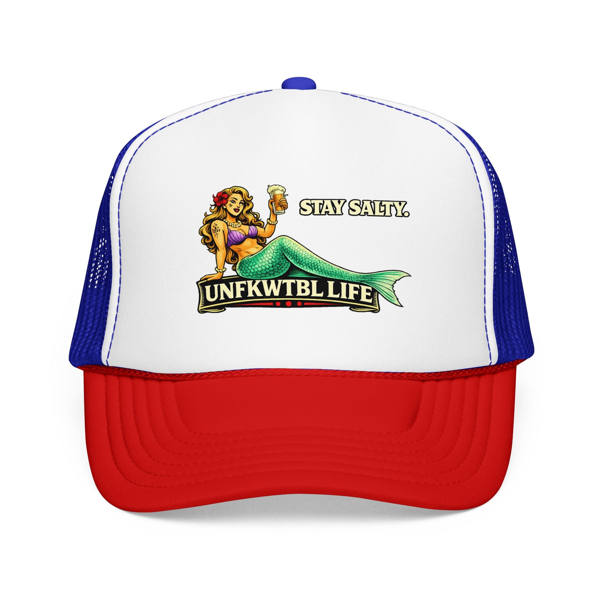 Trucker Hat - "Stay Salty. UNFKWTBL LIFE" Mermaid Foam Trucker Hat