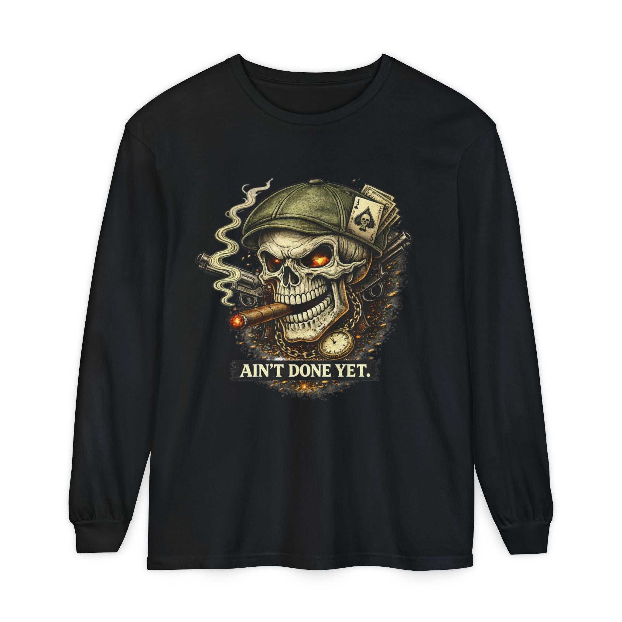 Ain't Done Yet Skull Cigar Long Sleeve Tee