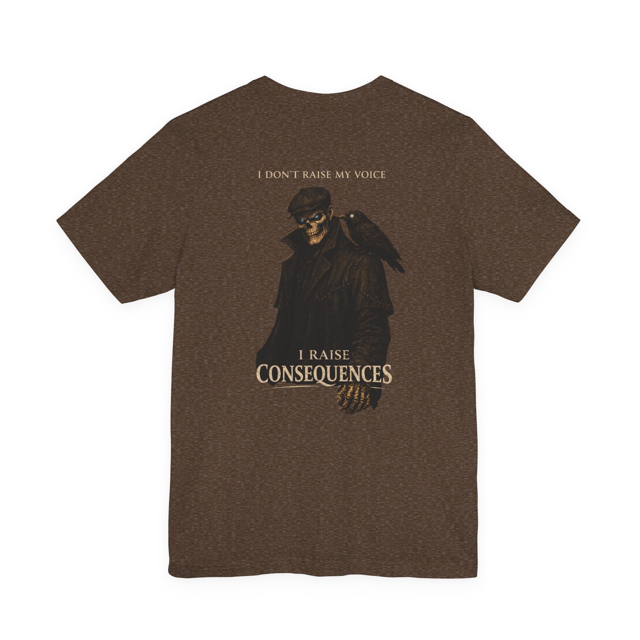Consequences Graphic Tee — "I Don't Raise My Voice, I Raise Consequences"