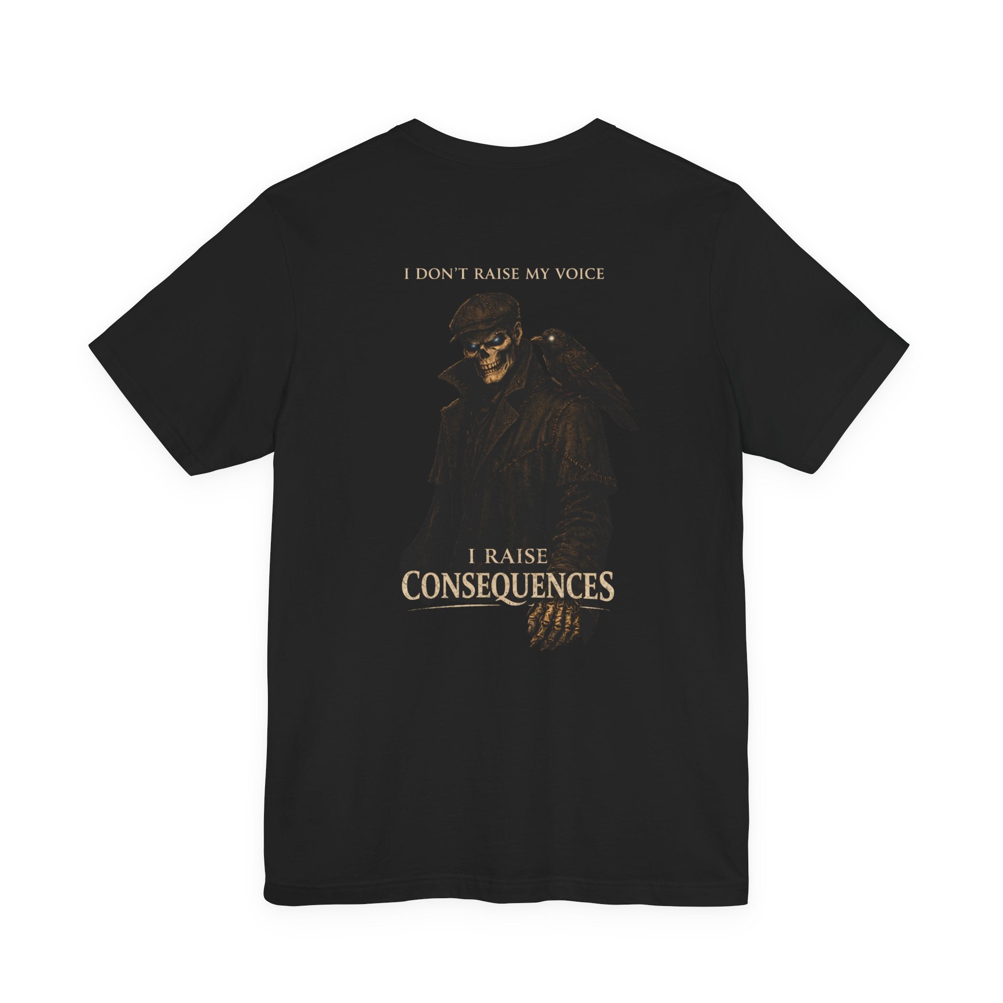 Consequences Graphic Tee — "I Don't Raise My Voice, I Raise Consequences"