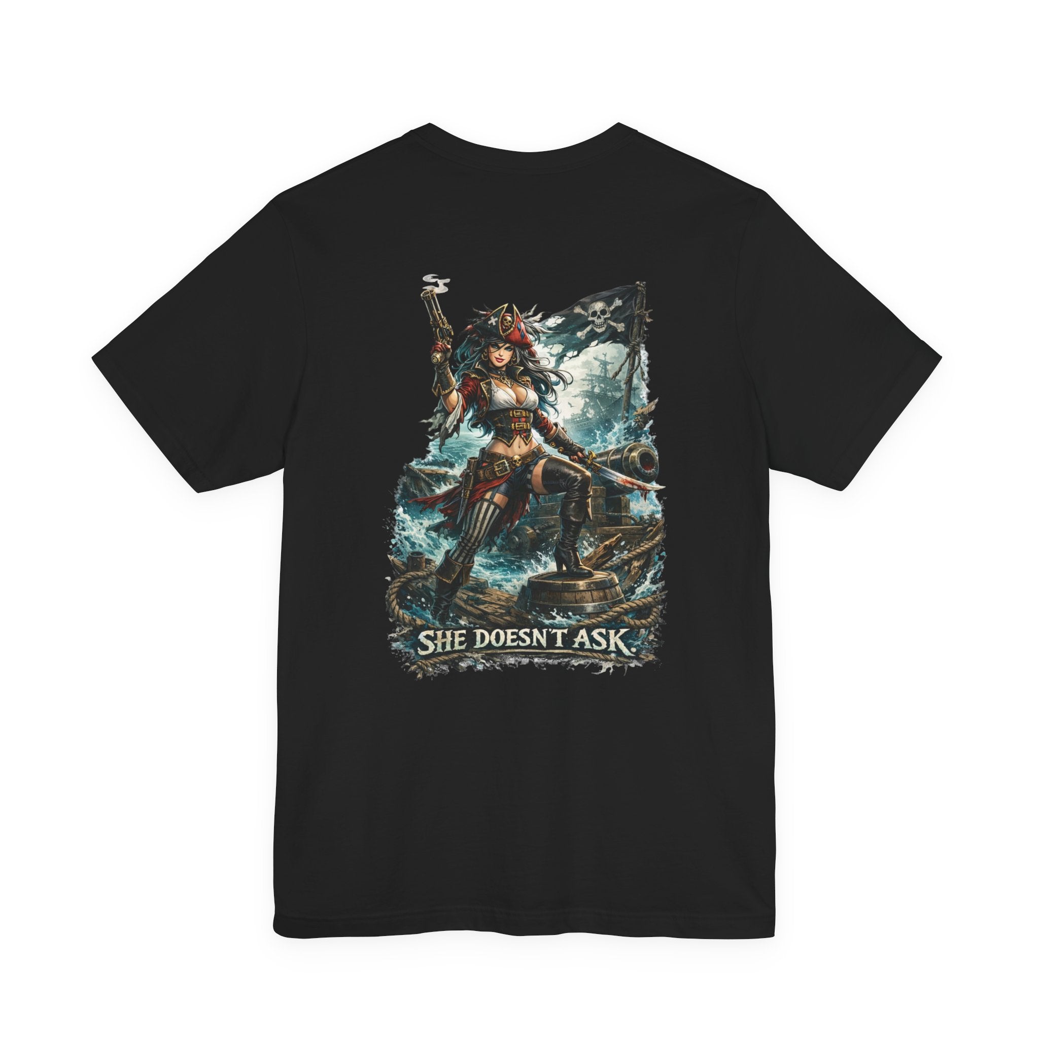 She Doesn't Ask Warrior Woman Graphic Tee — Fierce Pirate/Viking Adventure Shirt