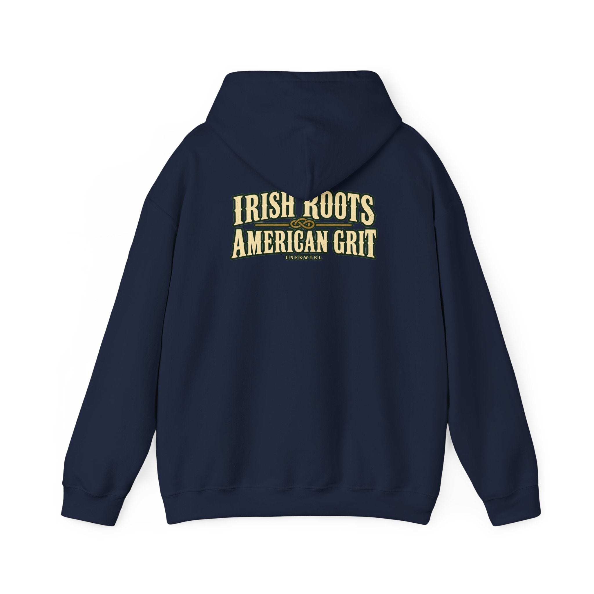 UNFKWTBL Irish Roots, American Grit Pullover Hoodie