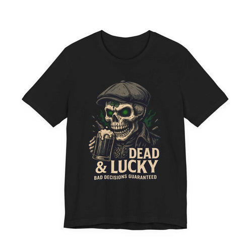 Dead & Lucky Skull Tee with grinning skull graphic and "Bad decisions guaranteed" text on soft, breathable cotton shirt
