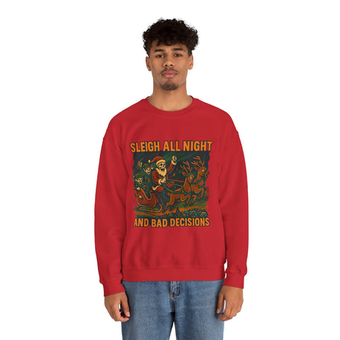 Crewneck Sweatshirt - Sleigh All Night and Bad Decisions