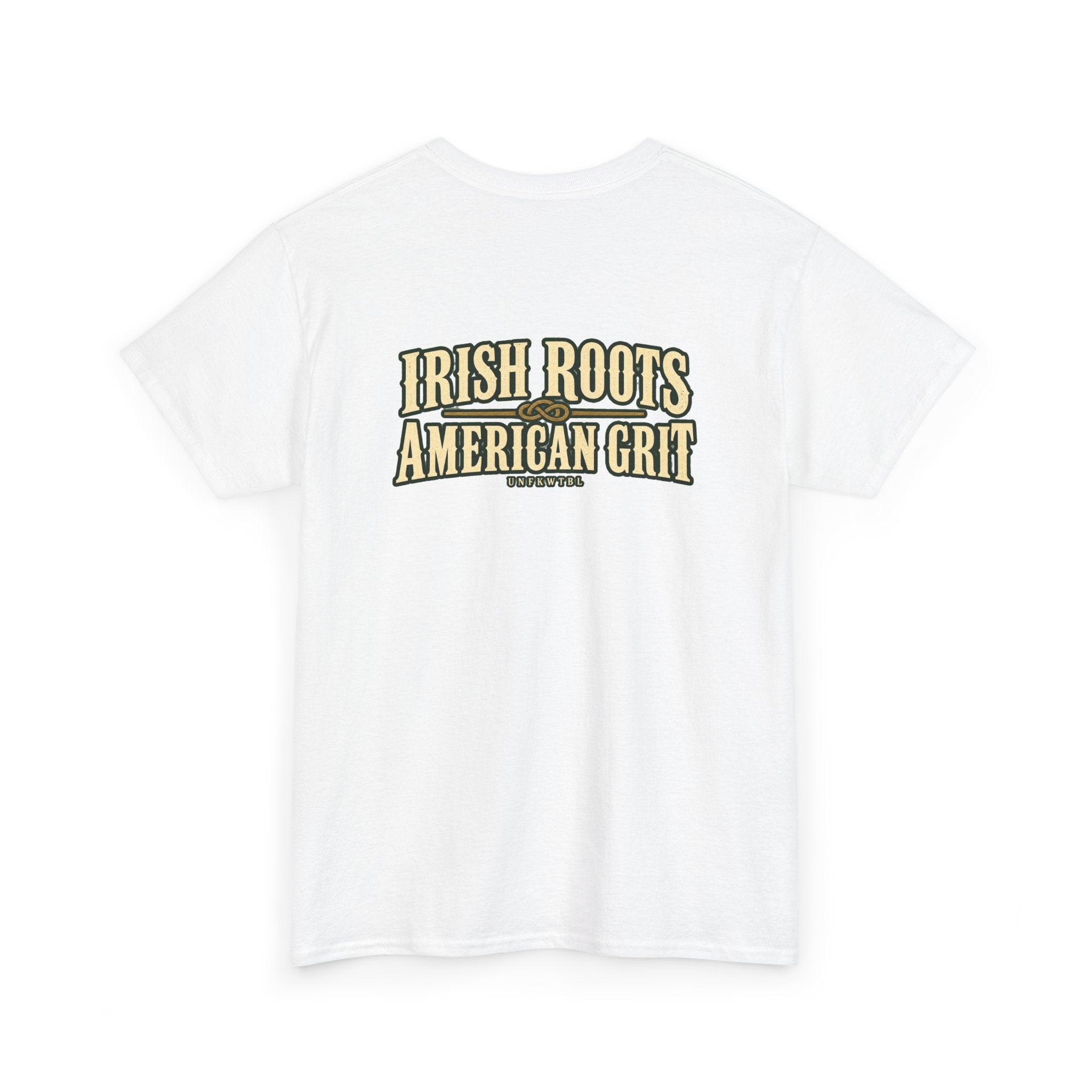 UNFKWTBL Irish Roots, American Grit T-Shirt