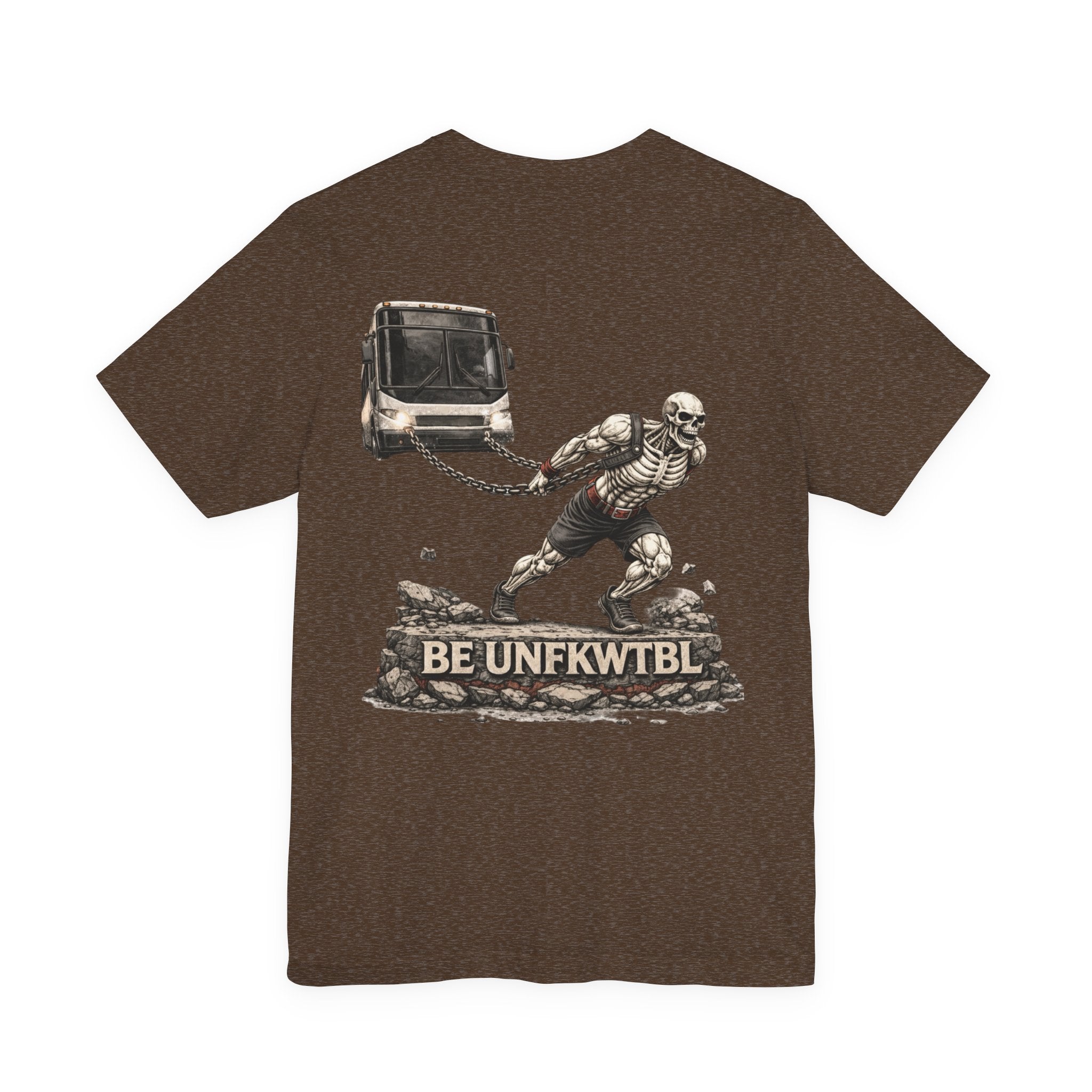 Be Unfkwtbl Tee — Skeletal Strongman Pulling Bus Graphic T‑Shirt