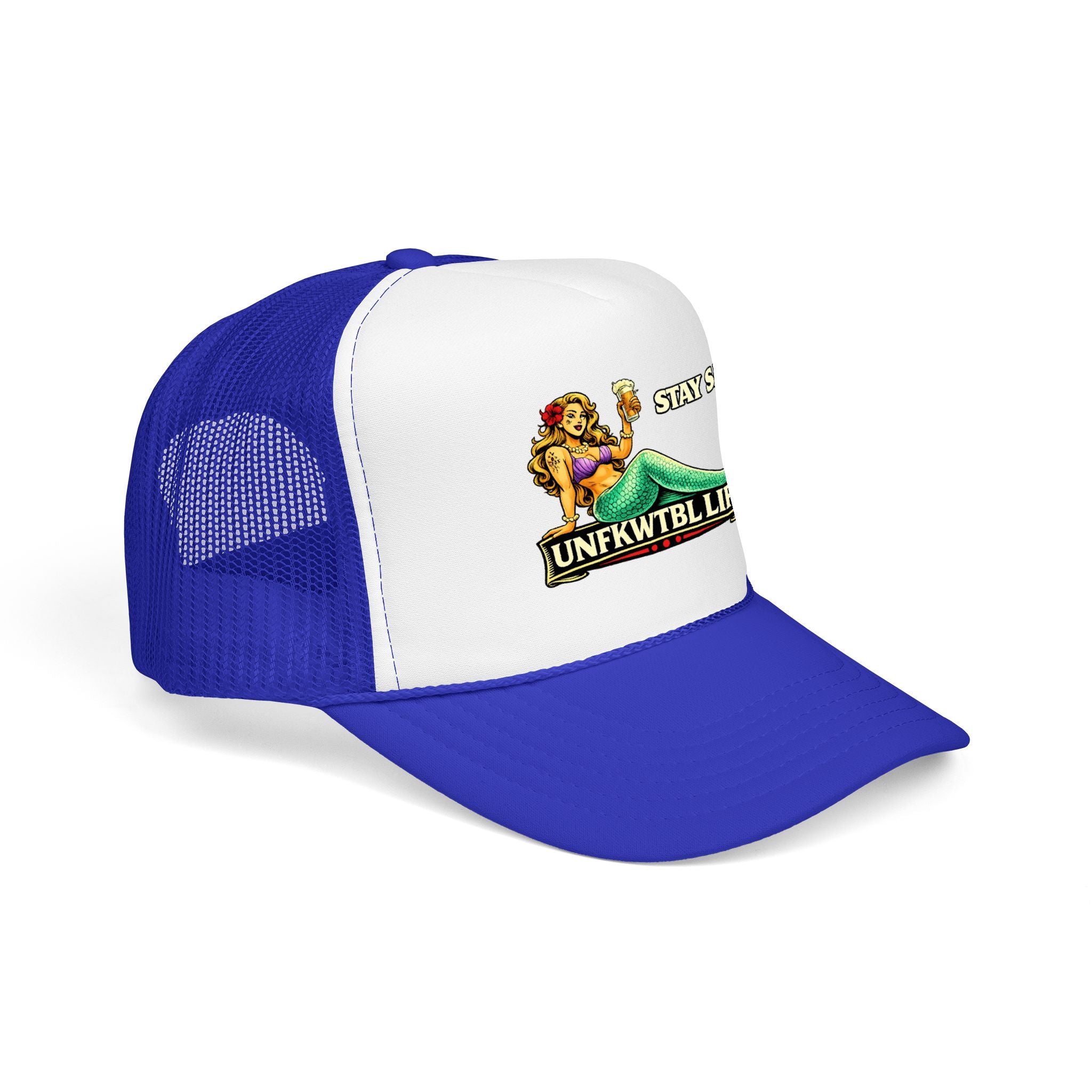 Trucker Hat - "Stay Salty. UNFKWTBL LIFE" Mermaid Foam Trucker Hat