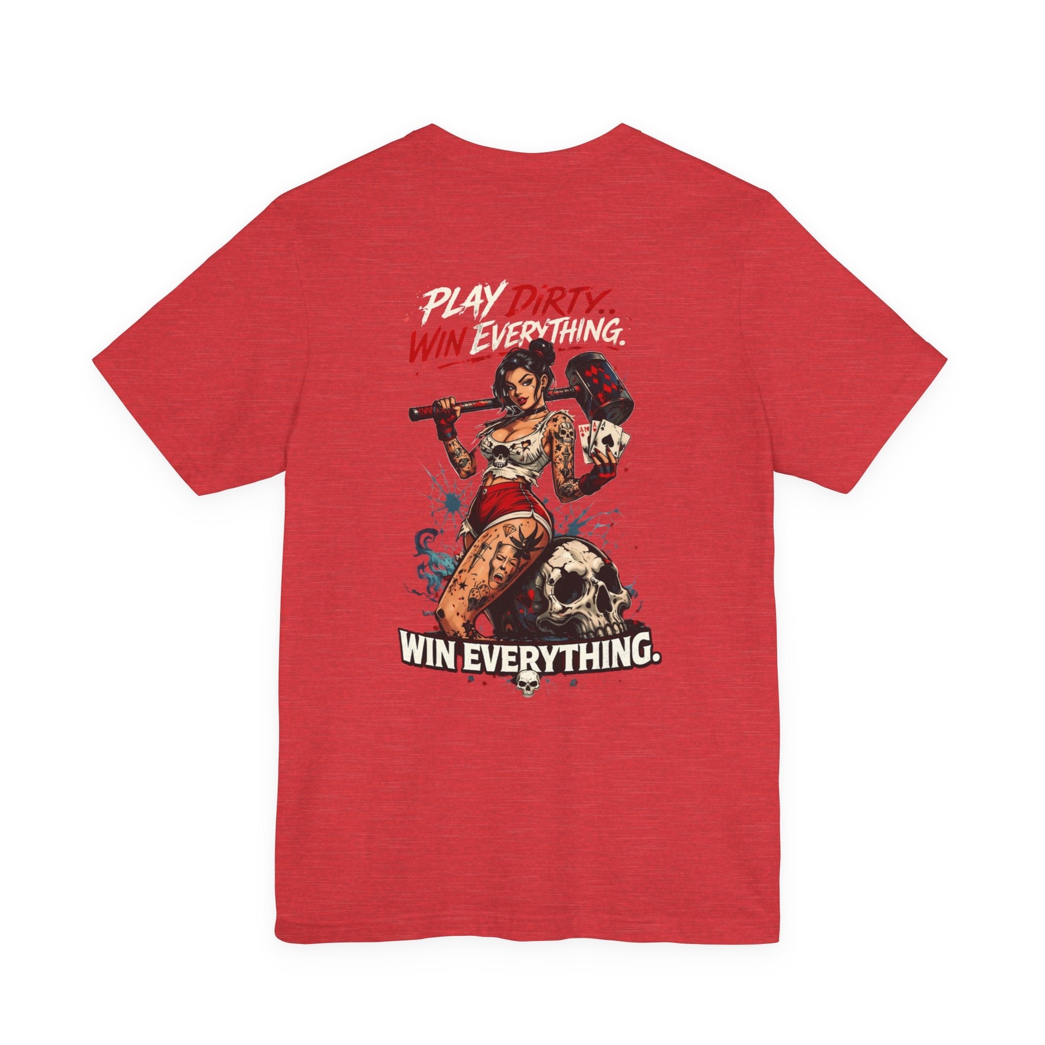 Play Dirty Win Everything Graphic Tee — Poker Skull Pinup T-Shirt