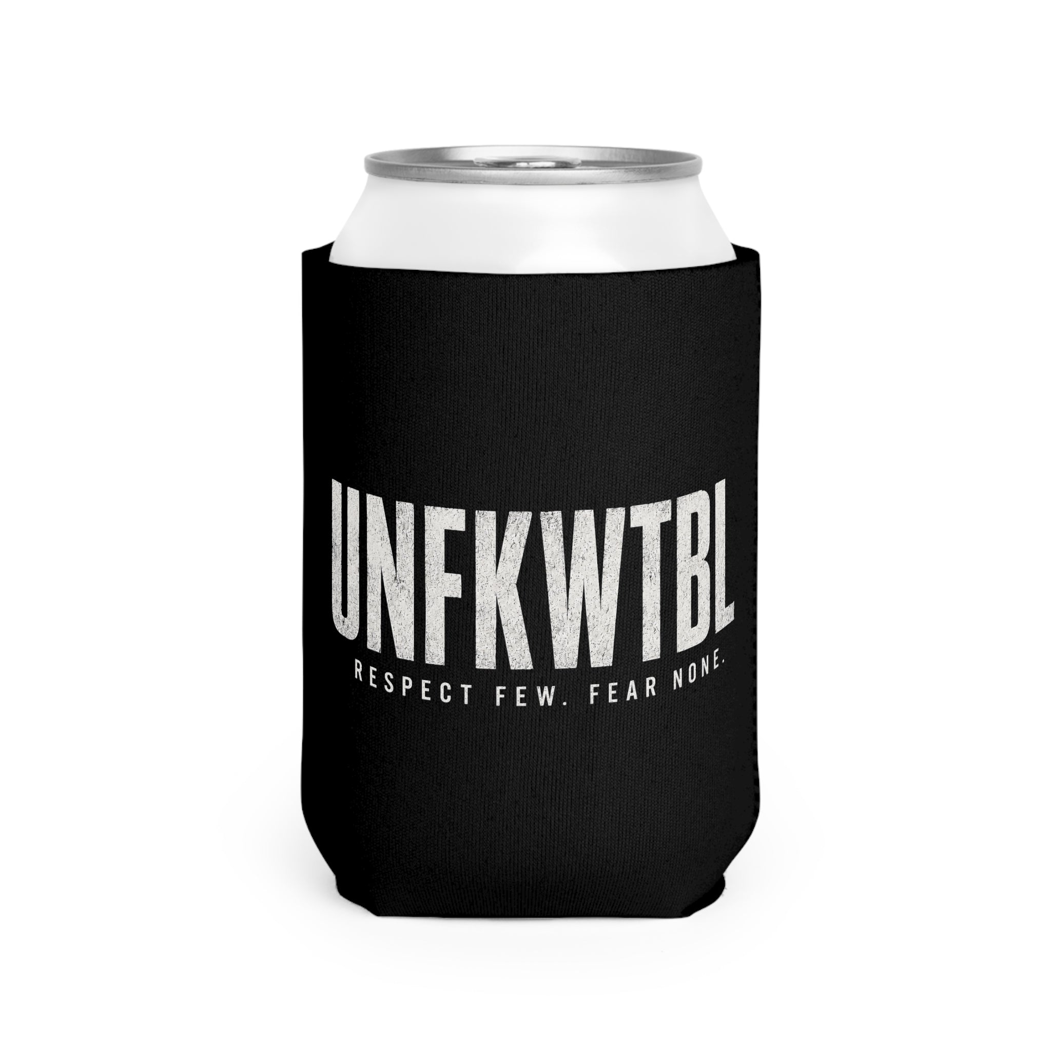 UNFKWTBL Can Cooler Sleeve — 'Respect Few. Fear None.' Beer Koozie