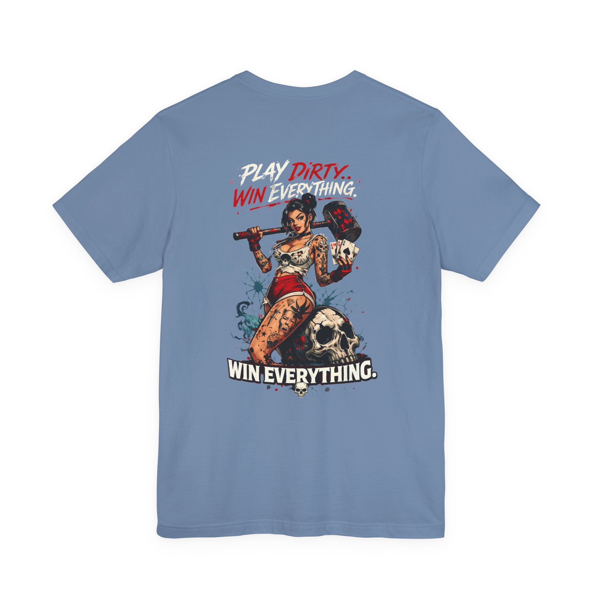 Play Dirty Win Everything Graphic Tee — Poker Skull Pinup T-Shirt