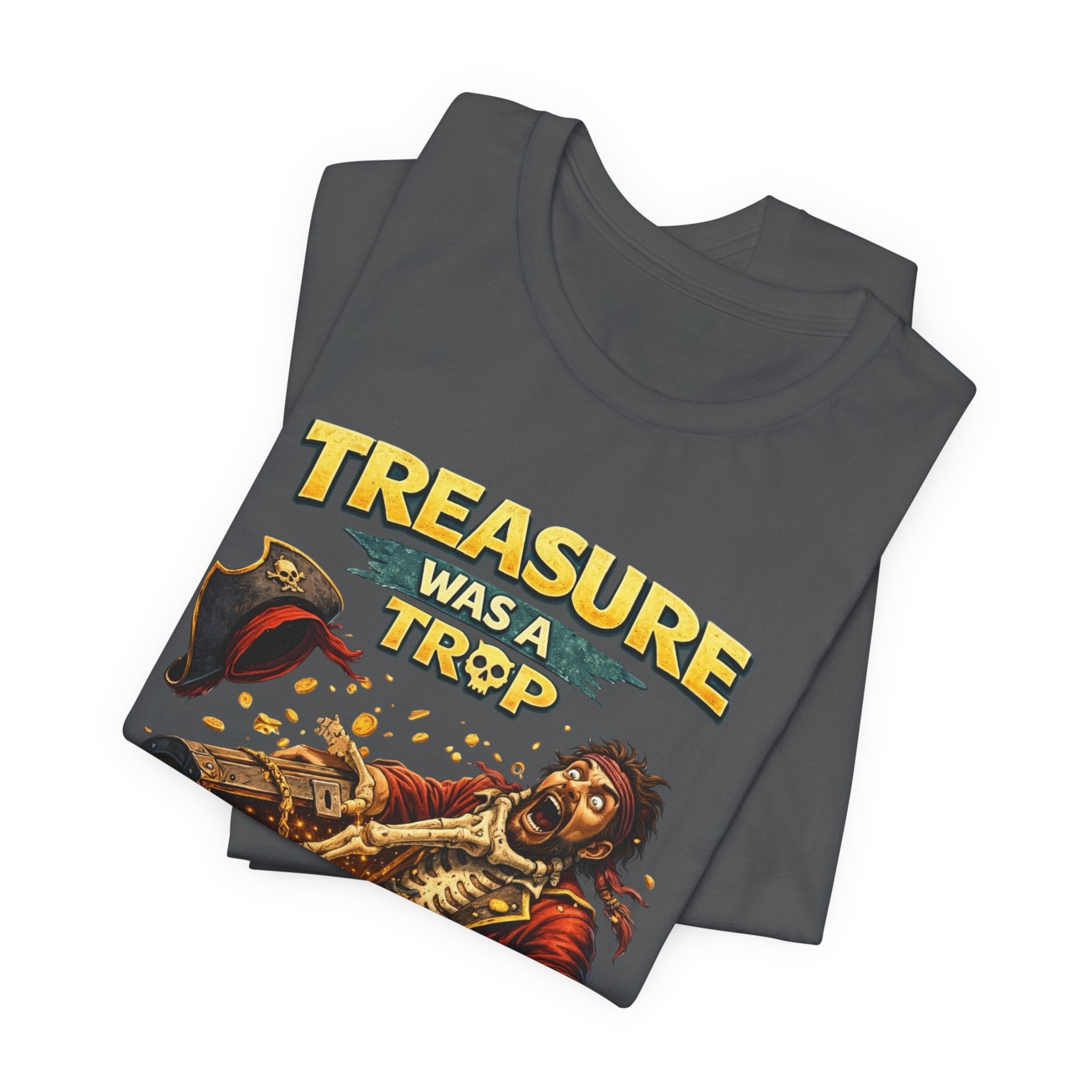 Pirate Treasure Tee — "Treasure Was a Trap" Graphic T-Shirt