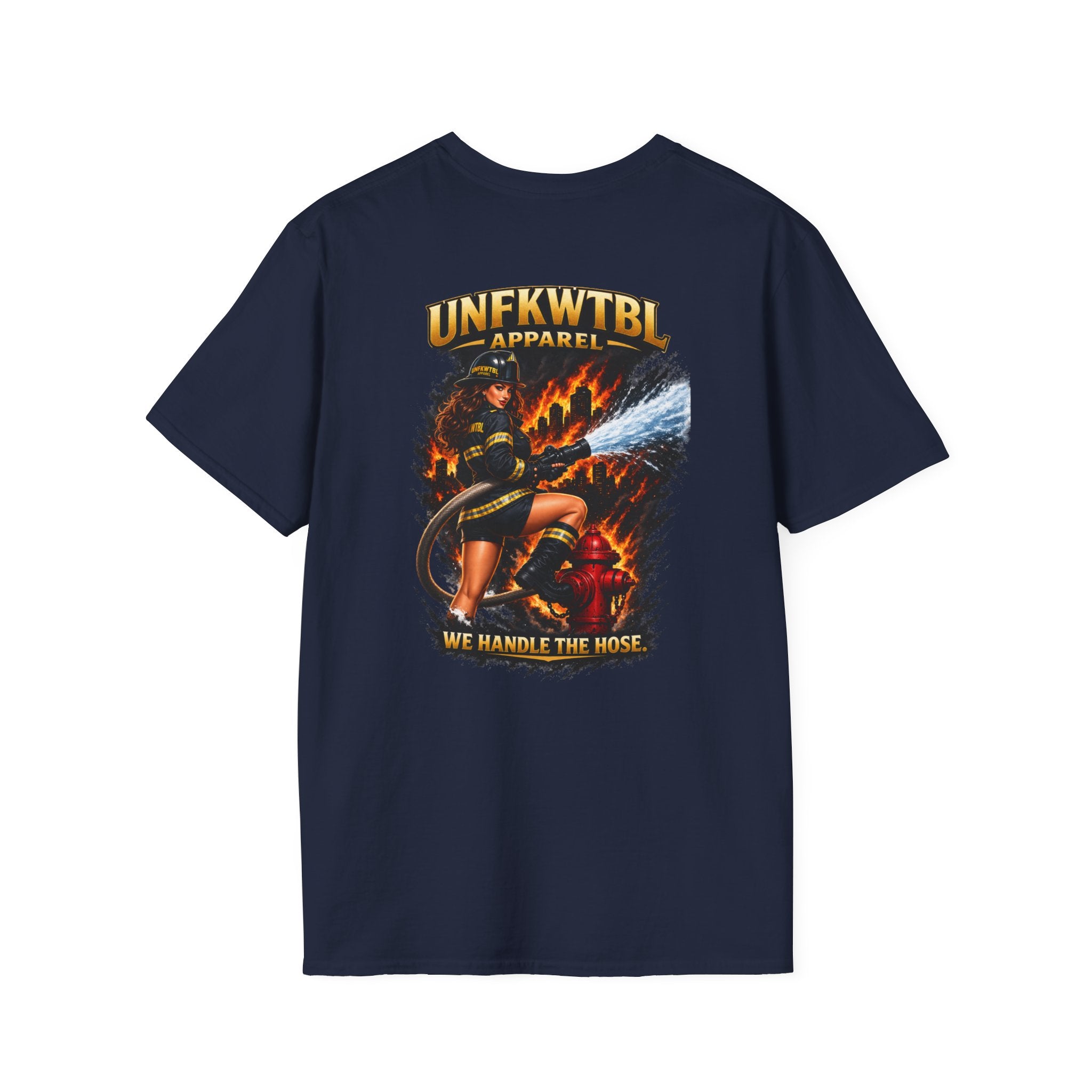 Firefighter T-Shirt — "UNFKWTBL Apparel: We Handle The Hose" Graphic Tee